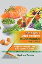 Ketogenic Diet Recipes in 20 Minutes or Less af Foster Sydney Foster