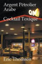 Argent Petrolier Arabe Cocktail Toxique af Thomsen Eric Thomsen