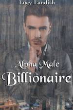 Alpha Male Billionaire af Landish Lucy Landish