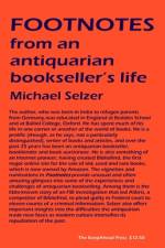 FOOTNOTES from an antiquarian bookseller's life af Michael Selzer