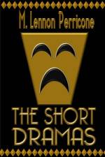 The Short Dramas af M Lennon Perricone