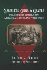Gamblers, Guns, & Gavels af Erik J Wright