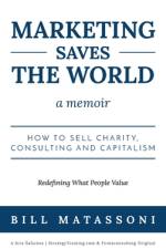 Marketing Saves the World af Matassoni Bill