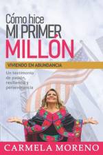 Cómo hice mi primer millón af Carmela Moreno