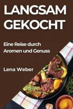 Weber, L: Langsam Gekocht af Lena Weber