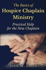 The Basics of Hospice Chaplain Ministry af John M Casto