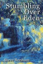 Stumbling Over Eden af Steve Bonham