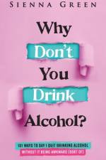 Why Don't You Drink Alcohol? af Sienna Green