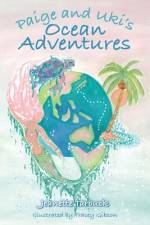 Paige and Uki's Ocean Adventures af Jeanette Tarbuck