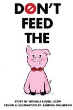 Don't Feed The Pig af Richelle Ruder