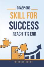 Grasp One Skill for Success and Reach Its End af Mujahid Bakht