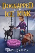 Dognapped at the Ice Rink af Lori Briley