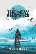 The New Resistance af Vee Bosse