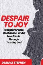 Despair To Joy af Deanva Stephen