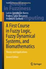 A First Course in Fuzzy Logic, Fuzzy Dynamical Systems, and Biomathematics af LaÃ©cio Carvalho de Barros