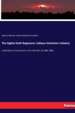 The Eighty-Sixth Regiment, Indiana Volunteer Infantry af James Richards Carnahan