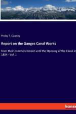 Report on the Ganges Canal Works af Proby T. Cautley
