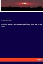 History of the Sixth New Hampshire Regiment in the War for the Union af Lyman Jackman