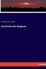 Geschichte der Bulgaren af Constantin Jos. Jirecek