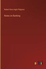 Notes on Banking af Robert Harry Inglis Palgrave