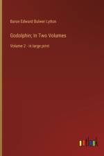 Godolphin; In Two Volumes af Baron Edward Bulwer Lytton