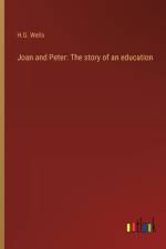 Joan and Peter: The story of an education af H. G. Wells