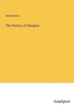 The History of Glasgow af Anonymous