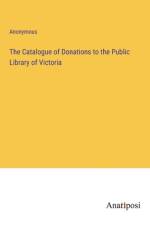 The Catalogue of Donations to the Public Library of Victoria af Anonymous