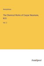 The Chemical Works of Caspar Neumann, M.D. af Anonymous