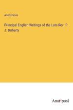 Principal English Writings of the Late Rev. P. J. Doherty af Anonymous