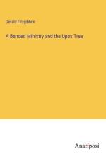 A Banded Ministry and the Upas Tree af Gerald Fitzgibbon