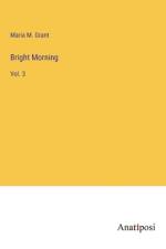 Bright Morning af Maria M. Grant