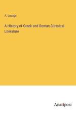 A History of Greek and Roman Classical Literature af A. Louage