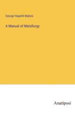 A Manual of Metallurgy af George Hogarth Makins