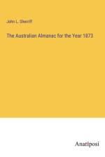 The Australian Almanac for the Year 1873 af John L. Sherriff