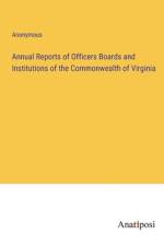 Annual Reports of Officers Boards and Institutions of the Commonwealth of Virginia af Anonymous