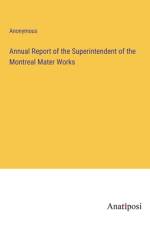Annual Report of the Superintendent of the Montreal Mater Works af Anonymous