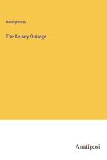 The Kelsey Outrage af Anonymous
