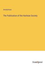 The Publication of the Harleian Society af Anonymous