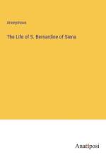 The Life of S. Bernardine of Siena af Anonymous