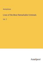 Lives of the Most Remarkable Criminals af Anonymous