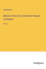 Memoir of the Life of Admiral Sir Edward Codrington af Anonymous