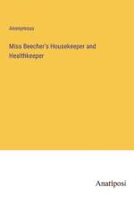 Miss Beecher's Housekeeper and Healthkeeper af Anonymous