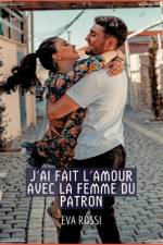 J'ai fait l'Amour avec la Femme du Patron af Eva Rossi