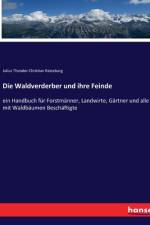 Die Waldverderber und ihre Feinde af Julius Theodor Christian Ratzeburg