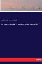 Die eiserne Maske - Eine schottische Geschichte af Friedrich Eberhard Rambach