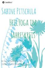 HeilYoga im Jahreskreis! af Sabine Pitschula