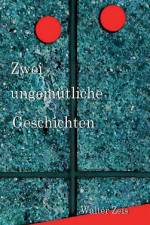 Zwei ungemütliche Geschichten af Walter Zeis