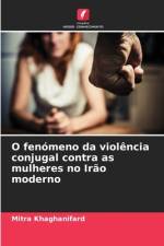 O fenómeno da violência conjugal contra as mulheres no Irão moderno af Mitra Khaghanifard