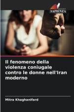 Il fenomeno della violenza coniugale contro le donne nell'Iran moderno af Mitra Khaghanifard